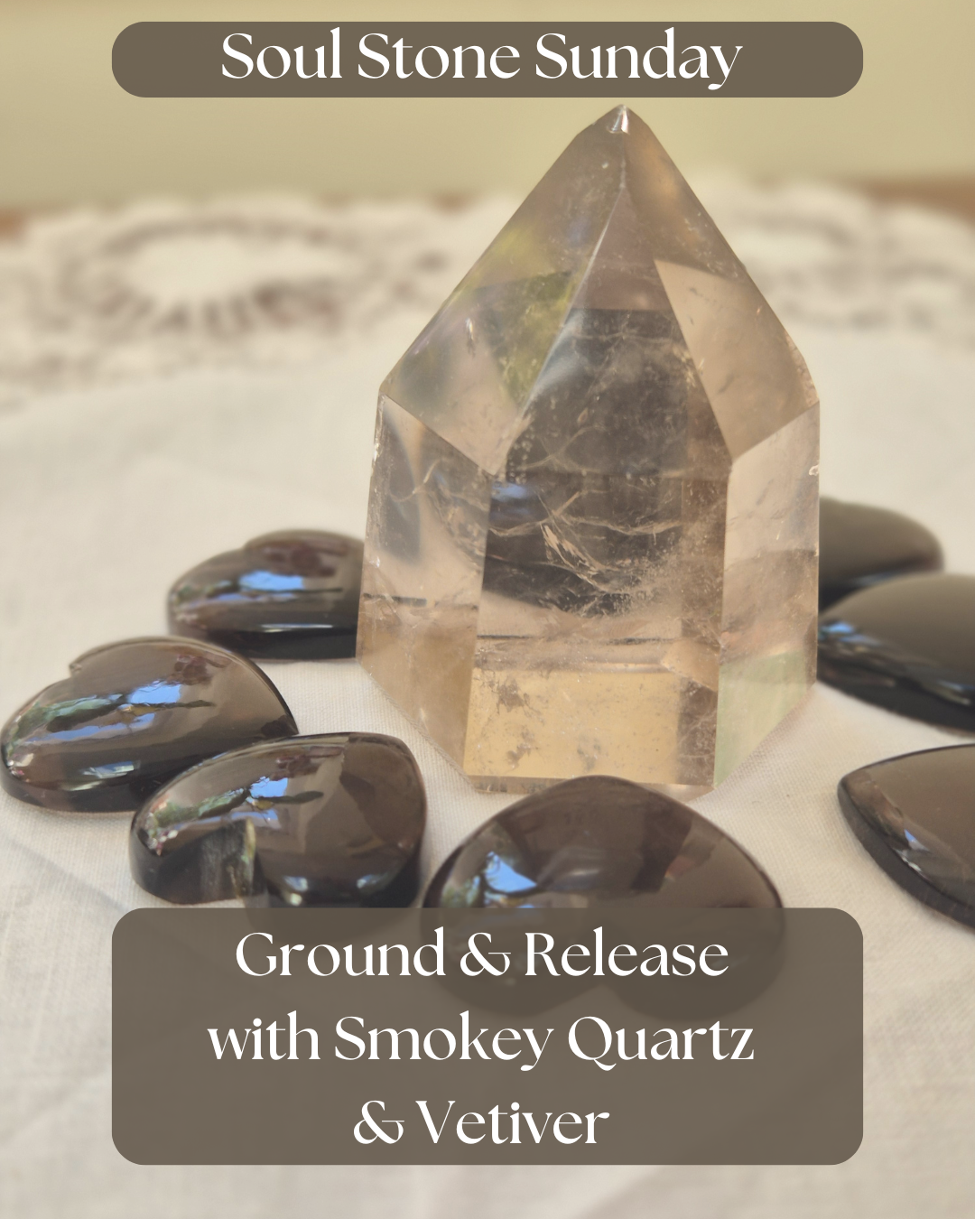 Soul Stone Sunday: Smokey Quartz & Vetiver